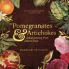 Pomegranates and Artichokes